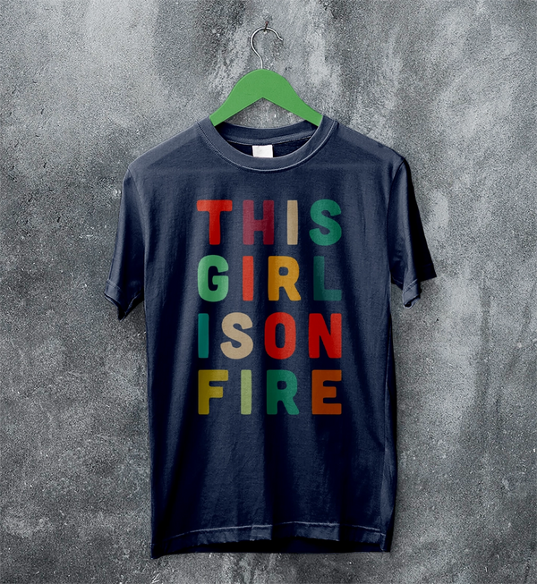 This Girl Is On Fire T-Shirt Women's Day Shirt Music Song Lyrics Tee