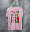 This Girl Is On Fire T-Shirt Women's Day Shirt Music Song Lyrics Tee