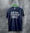 World Women's Day T-Shirt Who Runs The World? Girl Shirt Women Tee