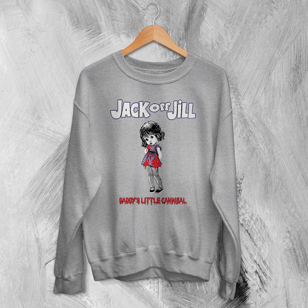 Jack Off Jill Grrrl Sweatshirt Daddys Little Cannibal Jack Off Jill Shirt Goth Artsy Crewneck