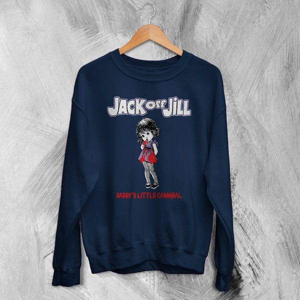 Jack Off Jill Grrrl Sweatshirt Daddys Little Cannibal Jack Off Jill Shirt Goth Artsy Crewneck