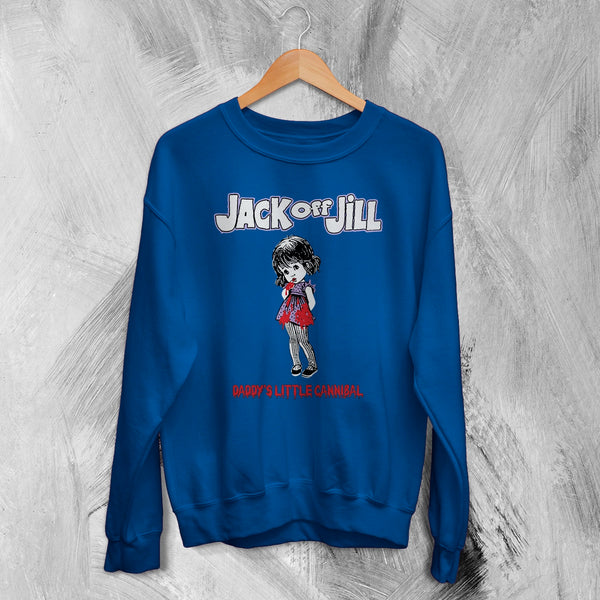 Jack Off Jill Grrrl Sweatshirt Daddys Little Cannibal Jack Off Jill Shirt Goth Artsy Crewneck
