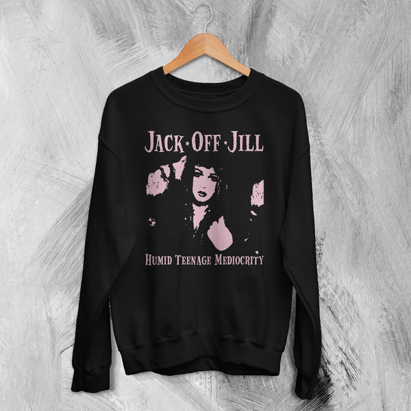 Jack Off Jill Sweatshirt Humid Teenage Mediocrity Jack Off Jill Shirt Album Artsy Crewneck
