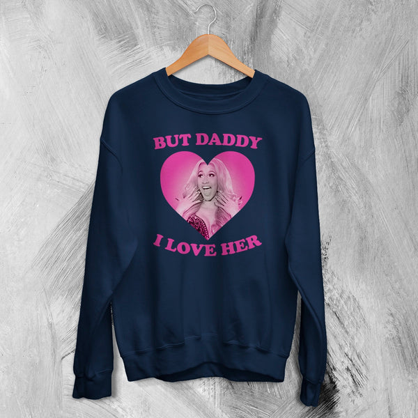 Cardi B Sweatshirt Love Cardi Shirt But Daddy I Love Her Crewneck Rap Music Wear