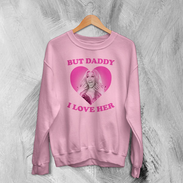 Cardi B Sweatshirt Love Cardi Shirt But Daddy I Love Her Crewneck Rap Music Wear