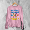 World Down Syndrome Day Sweatshirt Down Syndrome Support Shirt WDSD Crewneck