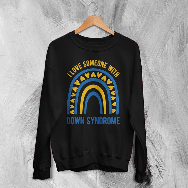 Love Down Syndrome Sweatshirt World Down Syndrome Day Shirt Rainbow Crewneck