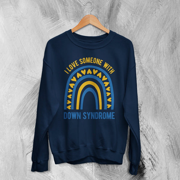 Love Down Syndrome Sweatshirt World Down Syndrome Day Shirt Rainbow Crewneck