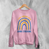 Love Down Syndrome Sweatshirt World Down Syndrome Day Shirt Rainbow Crewneck