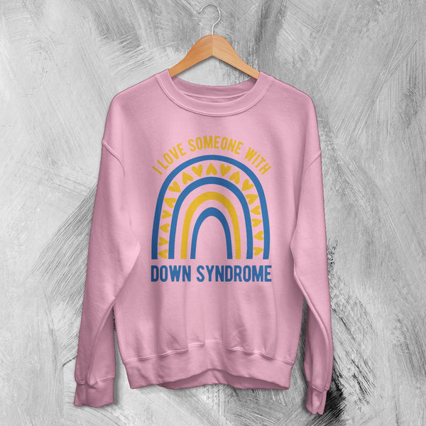 Love Down Syndrome Sweatshirt World Down Syndrome Day Shirt Rainbow Crewneck