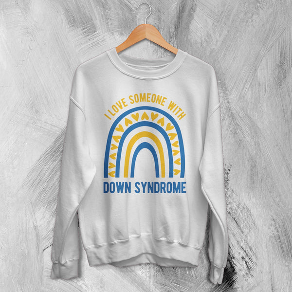 Love Down Syndrome Sweatshirt World Down Syndrome Day Shirt Rainbow Crewneck
