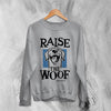 Dog Sweatshirt Raise The Woof Life is Good Sweater Animal Lover Gift