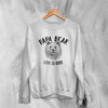 Papa Bear Sweatshirt Life is Good Sweater Animal Lover Gift For Dad