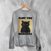 Cat Sweatshirt Fluff You Madafaka Sweater Cat Animal Pet Lover