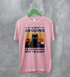 Cat T-Shirt I'm Not Arguing I'm Explaining Shirt Why I'm Right Quote