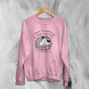 Possum Sweatshirt I Cannot Live Laugh Love Sweater Bad Conditions Gift