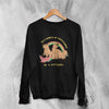 Capybara Sweatshirt Be A Capybara Sweater In A World Of Chupacabras