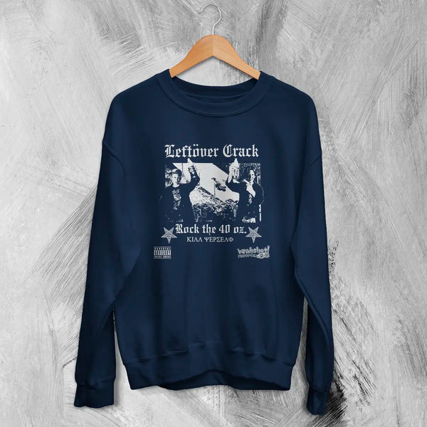 Leftover Crack Sweatshirt Rock The 40 Oz Shirt Reloaded Music Bankshot! Merch
