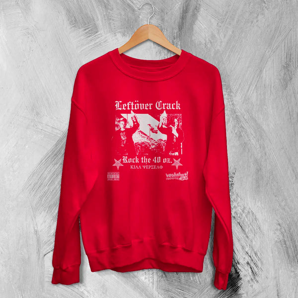 Leftover Crack Sweatshirt Rock The 40 Oz Shirt Reloaded Music Bankshot! Merch