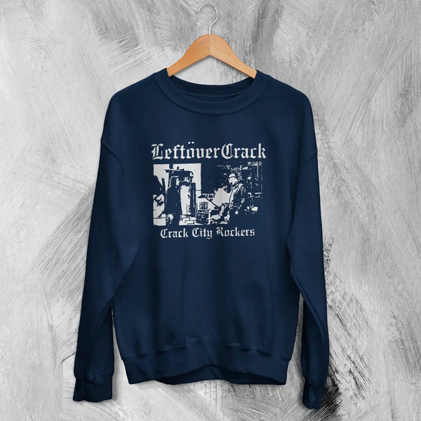 Leftover Crack Sweatshirt Crack City Rockers Shirt Vintage Punk Music Merch