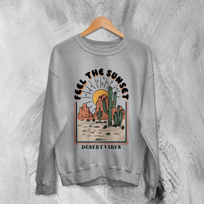 Nature Sweatshirt Desert Vibes Sweater Feel The Sunset Shirt