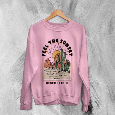 Nature Sweatshirt Desert Vibes Sweater Feel The Sunset Shirt