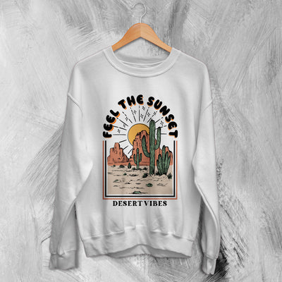 Nature Sweatshirt Desert Vibes Sweater Feel The Sunset Shirt