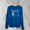 Orchid Straightedge Sweatshirt Grindcore Orchid Band Shirt Hardcore Punk Music
