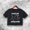 Don't Be Jealous Crop Top Funny Dog Shirt Aesthetic Y2K Shirt