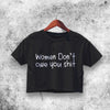 Women Don't Owe You Crop Top Women Don't Owe You Shirt Aesthetic Y2K Shirt