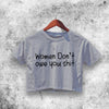 Women Don't Owe You Crop Top Women Don't Owe You Shirt Aesthetic Y2K Shirt