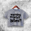 Warning This Bitch Bites Crop Top Warning This Bitch Bites Shirt Aesthetic Y2K Shirt