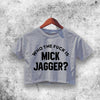 Who The Fuck Is Mick Jagger Crop Top Mick Jagger Shirt Aesthetic Y2K Shirt