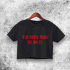 The Devil Made Me Do It Crop Top Funny Quote Shirt Aesthetic Y2K Shirt