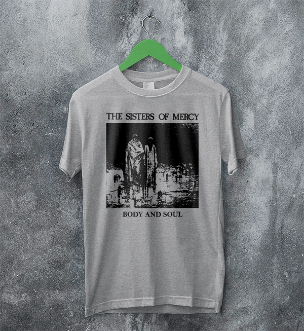 The Sisters of Mercy T-Shirt Body And Soul Sisters of Mercy Shirt Rock Punk Tee