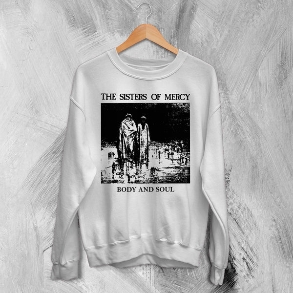 The Sisters of Mercy Sweatshirt Body And Soul Sisters of Mercy Shirt Rock Punk Crewneck
