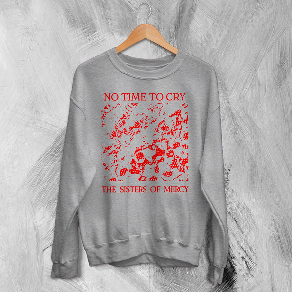 The Sisters of Mercy Sweatshirt No Time To Cry Shirt Punk Rock Album Crewneck