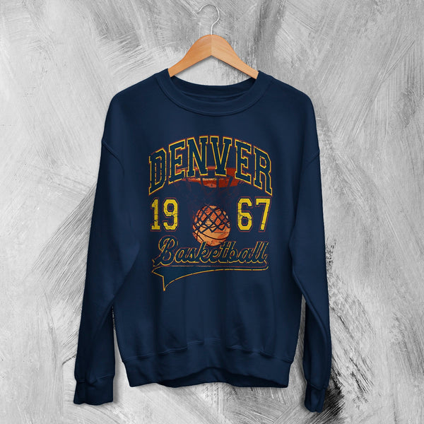 Basketball Since Forever Sweatshirt 1967 Denver Shirt University Merch