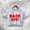 Back Off Crop Top Back Off Shirt Aesthetic Y2K Shirt - WorldWideShirt
