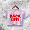 Back Off Crop Top Back Off Shirt Aesthetic Y2K Shirt - WorldWideShirt