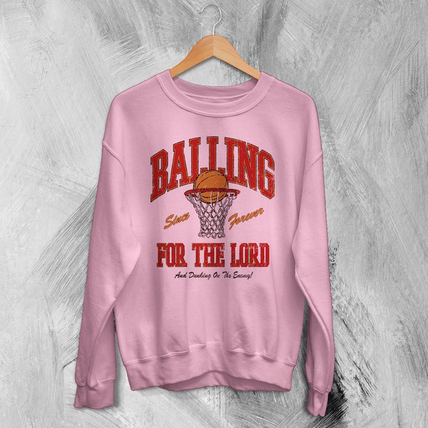 Basketball Since Forever Sweatshirt Balling For The Lord Shirt University Merch - Light Pink - WorldWideShirt