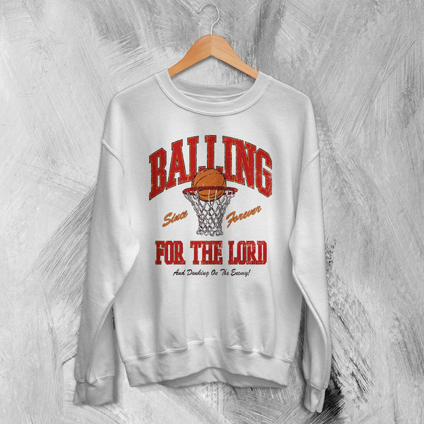 Basketball Since Forever Sweatshirt Balling For The Lord Shirt University Merch - White - WorldWideShirt