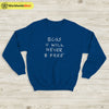 Bcos U WIll Never B Free Sweatshirt Rex Orange County Shirt ROC - WorldWideShirt