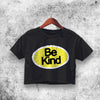 Be King Crop Top Be King Shirt Aesthetic Y2K Shirt - WorldWideShirt
