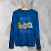 Beach Sweatshirt Beach Please Sweater Y2K Summer Vacation Merch - WorldWideShirt