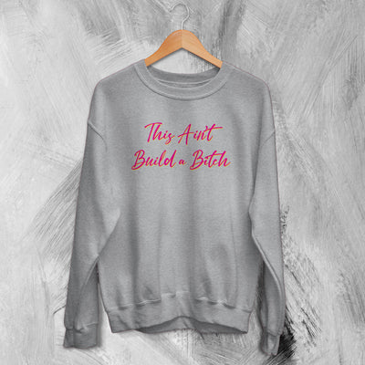 Bella Poarch Sweatshirt This Ain't Build A Bitch Sweater Music Merch - WorldWideShirt