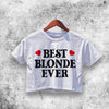 Best Blonde Ever Crop Top Best Blonde Ever Shirt Aesthetic Y2K Shirt - WorldWideShirt