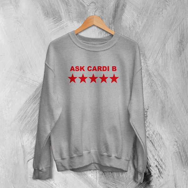 Cardi B Sweatshirt Ask Cardi B Shirt Concert Rapper Star Crewneck Rap Music Streetwear - Sport Grey - WorldWideShirt