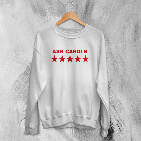Cardi B Sweatshirt Ask Cardi B Shirt Concert Rapper Star Crewneck Rap Music Streetwear - White - WorldWideShirt