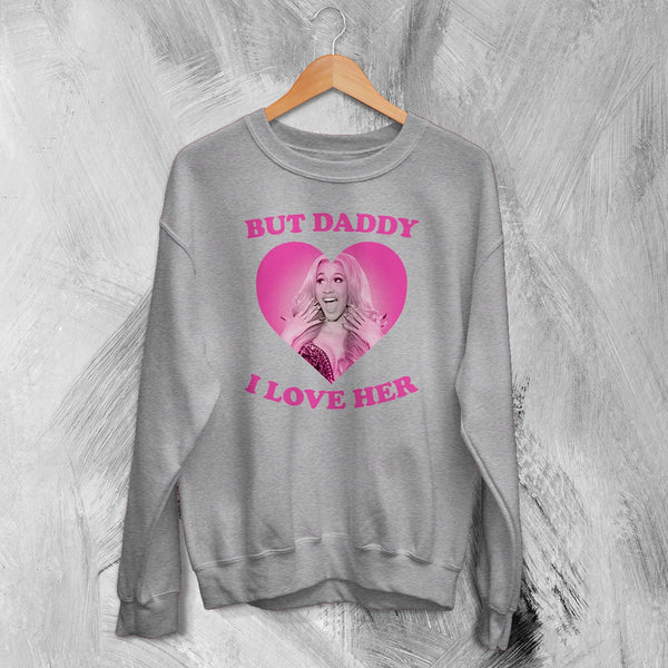 Cardi B Sweatshirt Love Cardi Shirt But Daddy I Love Her Crewneck Rap Music Wear - Sport Grey - WorldWideShirt